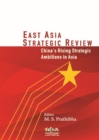 East Asia Strategic Review : China's Rising Strategic Ambitions in Asia - Book