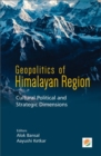 Geopolitics of Himalayan Region : Cultural Political and Strategic Dimensions - Book