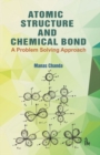 Atomic Structure and Chemical Bond : A Problem Solving Approach - Book