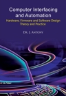 Computer Interfacing and Automation : Hardware, Firmware and Software Design: Theory and Practice - Book