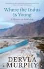 Where the Indus Is Young : A Winter in Baltistan - eBook