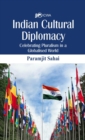 Indian Cultural Diplomacy : Celebrating Pluralism in a Globalised World - Book