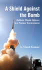 A Shield Against the Bomb : Ballistic Missile Defence in a Nuclear Environment - Book