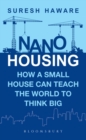 Nano Housing : How a Small House Can Teach the World to Think BIG - Book