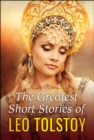 The Greatest Short Stories of Leo Tolstoy - eBook