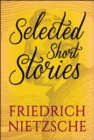 Selected Short Stories of Friedrick Nietzsche - eBook