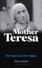 Mother Teresa : The Saint and Her Nation - Book
