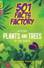 501 Facts Factory: Amazing Plants and Trees of the World - eBook