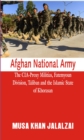 Afghan National Army : The CIA-Proxy Militias, Fatemyoun Division, Taliban and the Islamic State of Khorasan - eBook