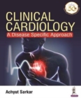 Clinical Cardiology : A Disease Specific Approach - Book