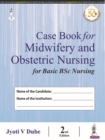Case Book for Midwifery and Obstetric Nursing for Basic BSc Nursing - Book