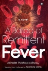 BALLAD OF REMITTENT FEVER : A Novel - Book