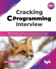 Cracking C Programming Interview : 500+ interview questions and explanations to sharpen your C concepts for a lucrative programming career - Book