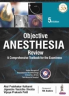 Objective Anesthesia Review : A Comprehensive Textbook for the Examinee - Book