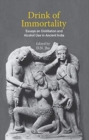 Drink of Immortality : Essays on Distillation and Alcohol Use in Ancient India - Book