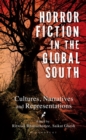 Horror Fiction in the Global South : Cultures, Narratives and Representations - Book