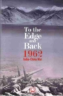 To the Edge and Back : 1962 India-China War - Book