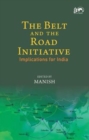 The Belt and the Road Initiative : Implications for India - Book