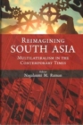 Reimagining South Asia : Multilateralism In the Contemporary Times - Book