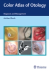 Color Atlas of Otology : Diagnosis and Management - Book