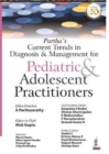 Partha's Current Trends in Diagnosis & Management for Pediatric & Adolescent Practitioners - Book