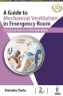 A Guide to Mechanical Ventilation in Emergency Room - Book