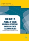 Big Data Analytics Using Artificial Intelligence Technologies : Transforming Organizations - Book