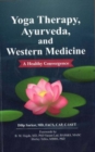 Yoga Therapy, Ayurveda, and Western Medicine : A Healthy Convergence - Book