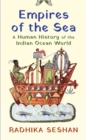 Empires Of The Sea : A Human History of the Indian Ocean World - eBook