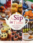 A Sip in Time : India s Finest Teas and Teatime Treats - eBook
