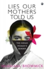 LIES OUR MOTHERS TOLD US : The Indian Woman's Burden - Book