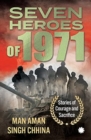 Seven Heroes of 1971 : Stories of Courage and Sacrifice - Book