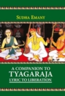 A Companion to Tyagaraja : Lyric to Liberation - Book