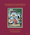 Splendors of Punjab Heritage : Art from the Khanuja Family Collection - Book