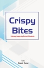 Crispy Bites : : Literary Leaps by School Students - Book