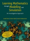 Learning Mathematics Through Modelling and Simulation : An Investigative Approach - Book