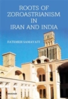 Roots of Zoroastrianism in Iran and India - Book