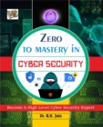 Zero To Mastery In Cybersecurity- Become Zero To Hero In Cybersecurity, This Cybersecurity Book Covers A-Z Cybersecurity Concepts, 2022 Latest Edition - eBook
