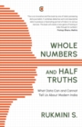 Whole Numbers and Half Truths : What Data Can and Cannot Tell us About Modern India - Book