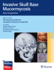 Invasive Skull Base Mucormycosis : New Perspectives - eBook
