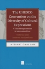 The UNESCO Convention on the Diversity of Cultural Expressions : A Tale of Fragmentation in International Law - Book
