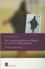 The Institutionalization of Torture by the Bush Administration : Is Anyone Responsible? - Book