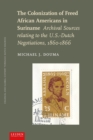 The Colonization of Freed African Americans in Suriname : Archival Sources relating to the U.S.-Dutch Negotiations, 1860-1866 - eBook
