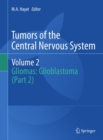 Tumors of the  Central Nervous System, Volume 2 : Gliomas: Glioblastoma (Part 2) - eBook