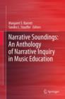 Narrative Soundings: An Anthology of Narrative Inquiry in Music Education - eBook