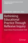 Rethinking Educational Practice Through Reflexive Inquiry : Essays in Honour of Susan Groundwater-Smith - eBook