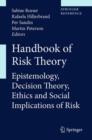 Handbook of Risk Theory : Epistemology, Decision Theory, Ethics, and Social Implications of Risk - eBook