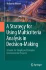 A Strategy for Using Multicriteria Analysis in Decision-Making : A Guide for Simple and Complex Environmental Projects - eBook