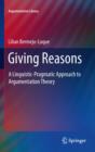 Giving Reasons : A Linguistic-Pragmatic Approach to Argumentation Theory - eBook