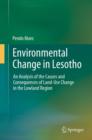 Environmental Change in Lesotho : An Analysis of the Causes and Consequences of Land-Use Change in the Lowland Region - eBook